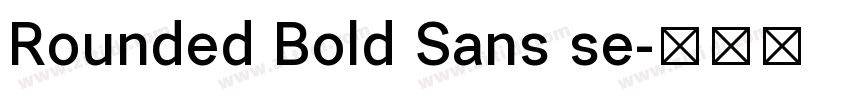 Rounded Bold Sans se字体转换